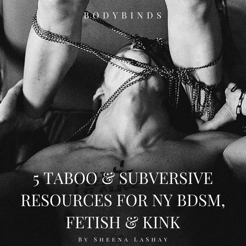 5 Taboo & Subversive Resources for NY BDSM, Fetish & Kink