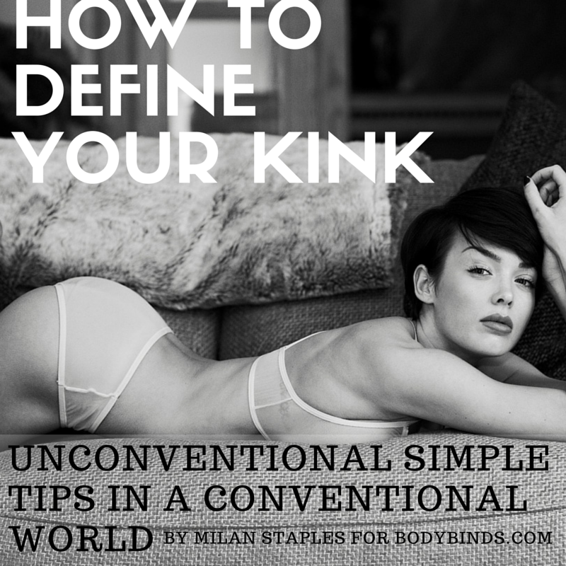 How to Define Your Kink: Unconventional Simple Tips in a Conventional World